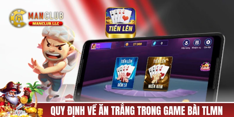 Quy định về ăn trắng trong game bài TLMN