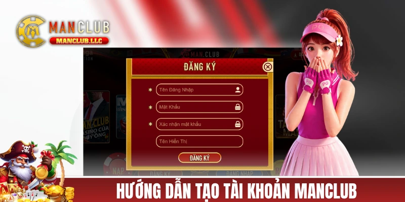 Hướng dẫn tạo tài khoản MANCLUB trong 3 bước