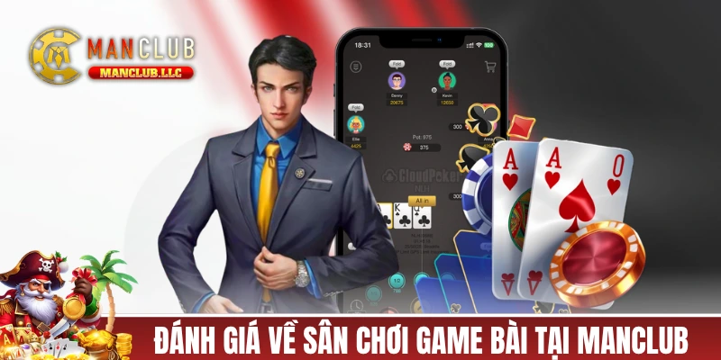 Đánh giá về sân chơi game bài tại MANCLUB