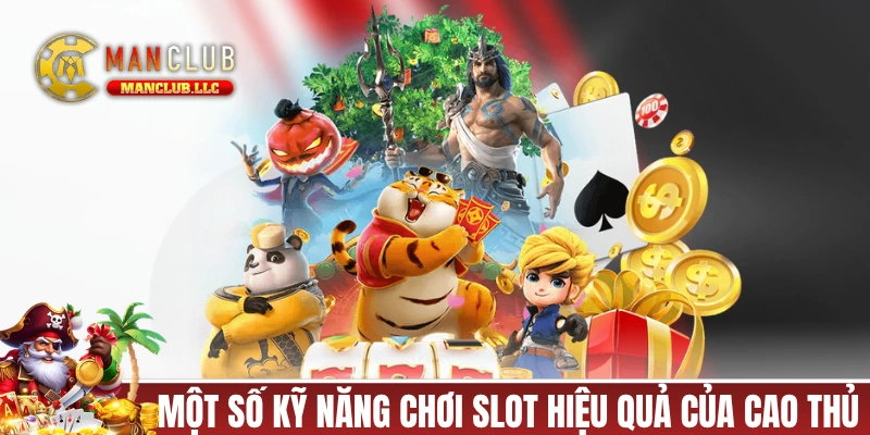 Một số kỹ năng chơi slot hiệu quả của cao thủ