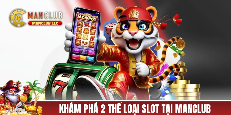 Khám phá 2 thể loại slot tại MANCLUB