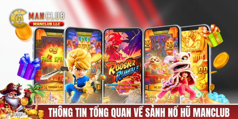 Thông tin tổng quan về sảnh game nổ hũ MANCLUB