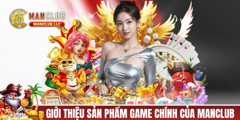 Giới thiệu các sản phẩm game chính của MANCLUB