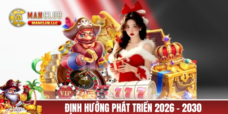 Giới thiệu MANCLUB về định hướng phát triển 2026 - 2030
