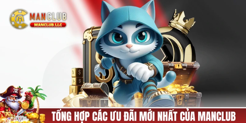 Tổng hợp các ưu đãi mới nhất của cổng game MANCLUB