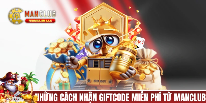 Những cách nhận giftcode miễn phí từ MANCLUB