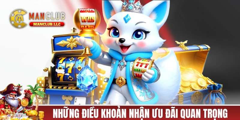 Những điều khoản nhận ưu đãi quan trọng của sân chơi