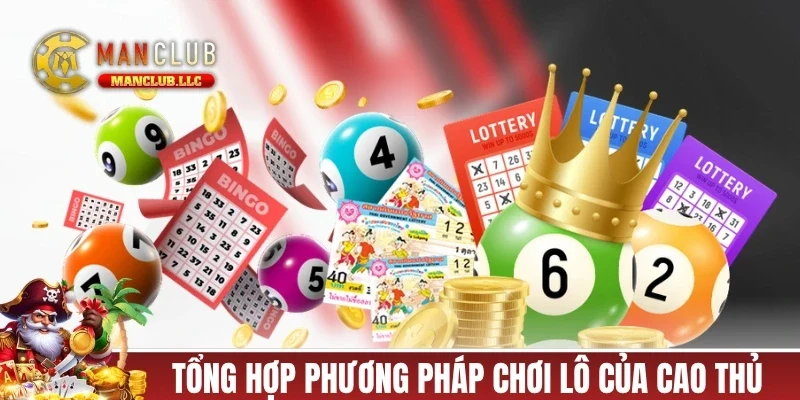 Tổng hợp các phương pháp chơi lô của cao thủ