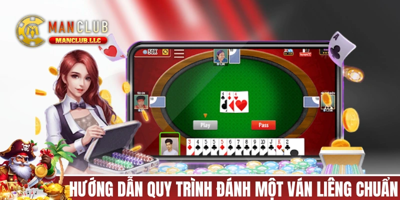 Hướng dẫn quy trình đánh một ván Liêng chuẩn