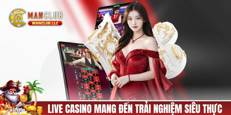 Live casino MANCLUB mang đến trải nghiệm siêu thực