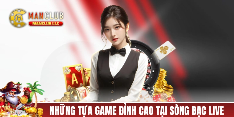 Những tựa game đỉnh cao tại sảnh sòng bạc live