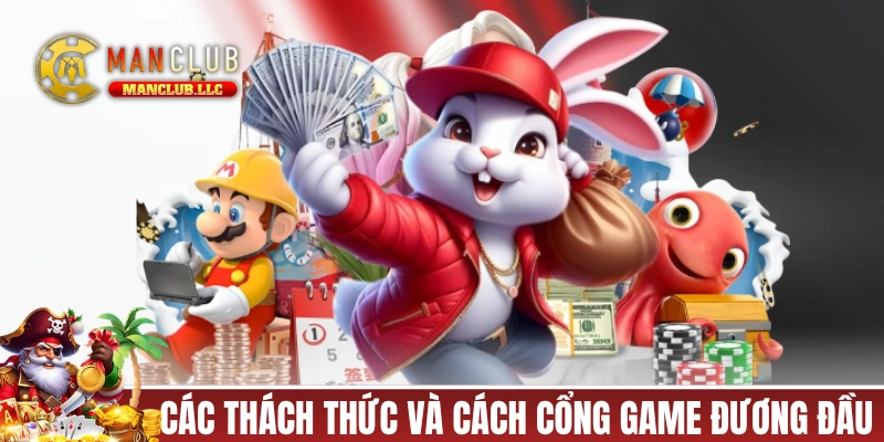 Các thách thức và cách cổng game đương đầu