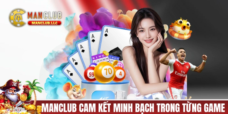 MANCLUB cam kết minh bạch trong từng ván game