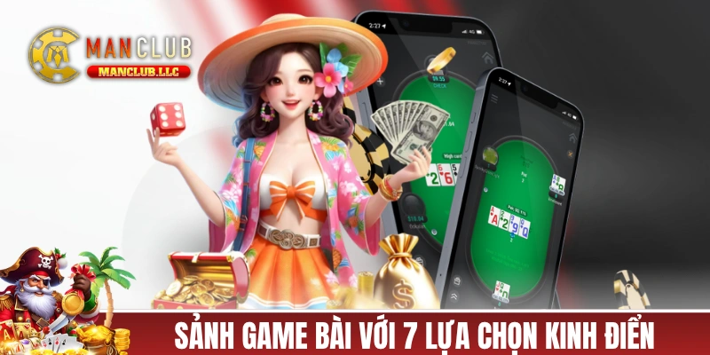 Sảnh game bài MANCLUB với 7 lựa chọn kinh điển