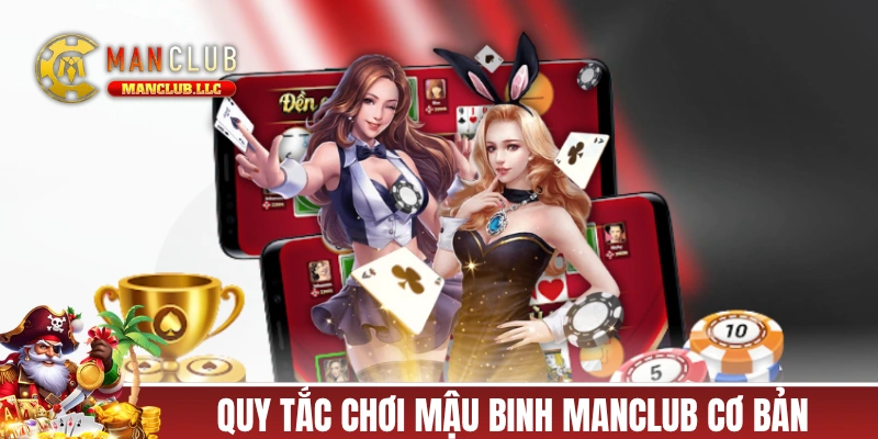 Quy tắc chơi Mậu Binh MANCLUB cơ bản cho người mới