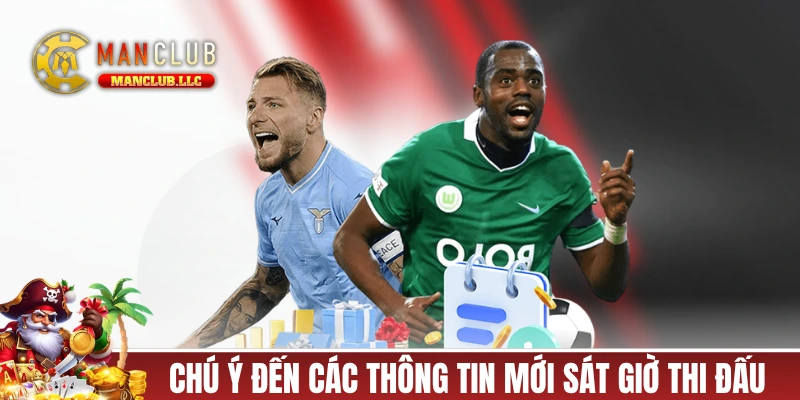 Luôn chú ý đến các thông tin mới sát giờ thi đấu