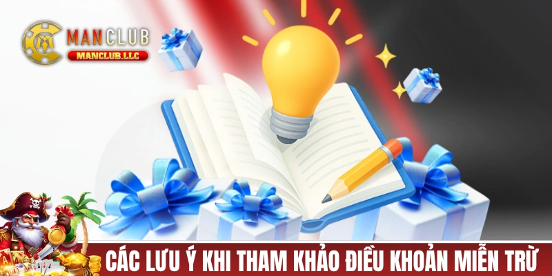 Các lưu ý quan trọng khi tham khảo điều khoản miễn trừ