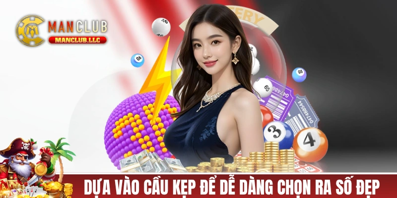 Dựa vào cầu kẹp để dễ dàng chọn ra số đẹp