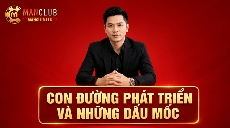 Con đường phát triển và những dấu mốc
