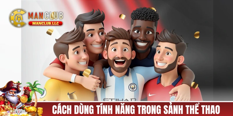 Cách dùng các tính năng tích hợp trong sảnh thể thao